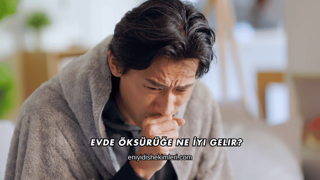 Evde Öksürüğe Ne İyi Gelir?