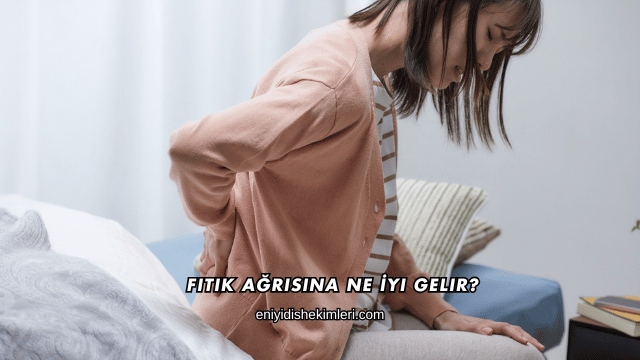 Fıtık Ağrısına Ne İyi Gelir?