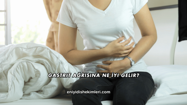 Gastrit Ağrısına Ne İyi Gelir?