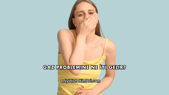 Gaz Problemine Ne İyi Gelir?