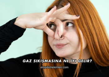 Gaz Sıkışmasına Ne İyi Gelir?