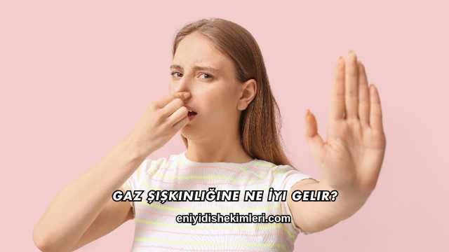 Gaz Şişkinliğine Ne İyi Gelir?