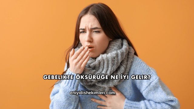 Gebelikte Öksürüğe Ne İyi Gelir?