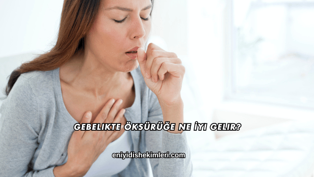 Gebelikte Öksürüğe Ne İyi Gelir?