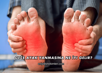 Gece Ayak Yanmasına Ne İyi Gelir?