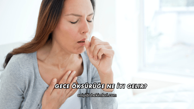 Gece Öksürüğe Ne İyi Gelir?