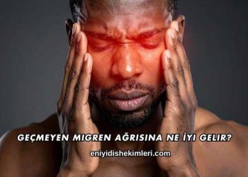 Geçmeyen Migren Ağrısına Ne İyi Gelir?