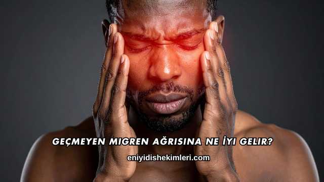 Geçmeyen Migren Ağrısına Ne İyi Gelir?