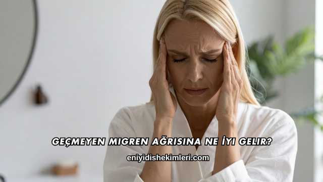 Geçmeyen Migren Ağrısına Ne İyi Gelir?