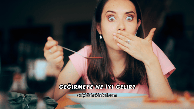 Geğirmeye Ne İyi Gelir?