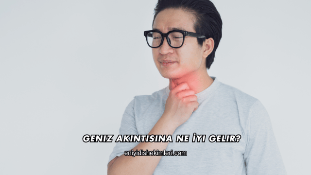 Geniz Akıntısına Ne İyi Gelir?