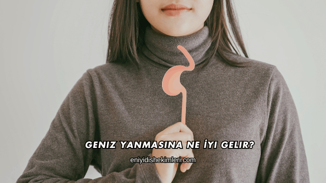 Geniz Yanmasına Ne İyi Gelir?
