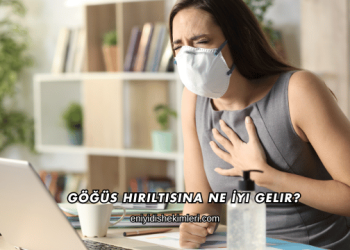 Göğüs Hırıltısına Ne İyi Gelir?