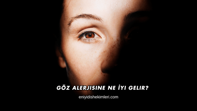 Göz Alerjisine Ne İyi Gelir?