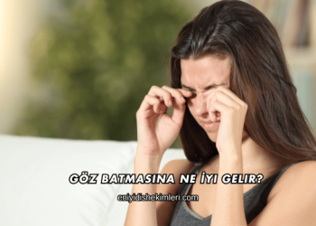 Göz Batmasına Ne İyi Gelir?