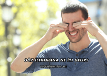 Göz İltihabına Ne İyi Gelir?