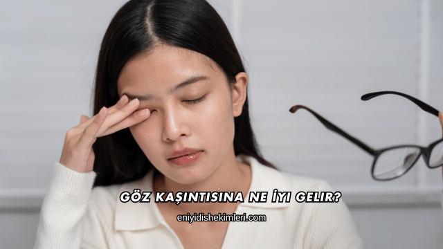 Göz Kaşıntısına Ne İyi Gelir?