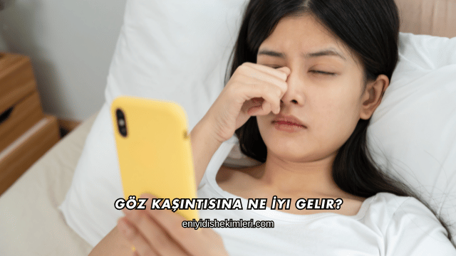 Göz Kaşıntısına Ne İyi Gelir?