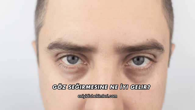 Göz Seğirmesine Ne İyi Gelir?