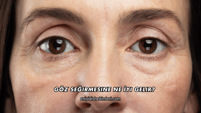 Göz Seğirmesine Ne İyi Gelir?