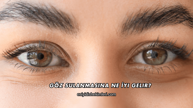 Göz Sulanmasına Ne İyi Gelir?