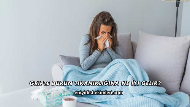 Gripte Burun Tıkanıklığına Ne İyi Gelir?
