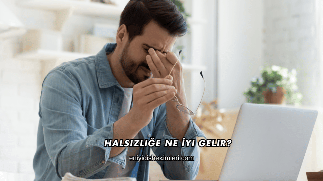 Halsizliğe Ne İyi Gelir?