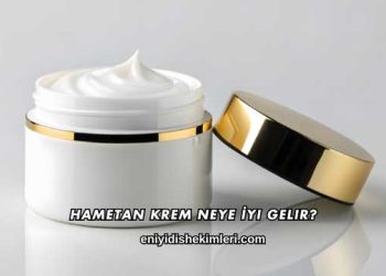 Hametan Krem Neye İyi Gelir?