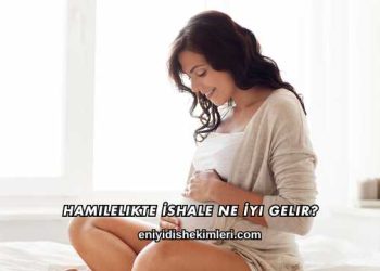 Hamilelikte İshale Ne İyi Gelir?