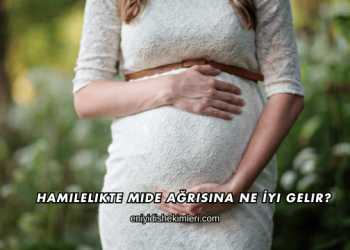 Hamilelikte Mide Ağrısına Ne İyi Gelir?
