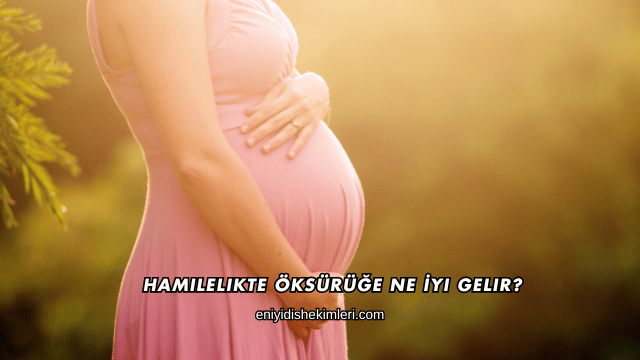 Hamilelikte Öksürüğe Ne İyi Gelir?