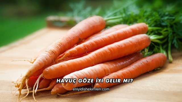 Havuç Göze İyi Gelir mi?