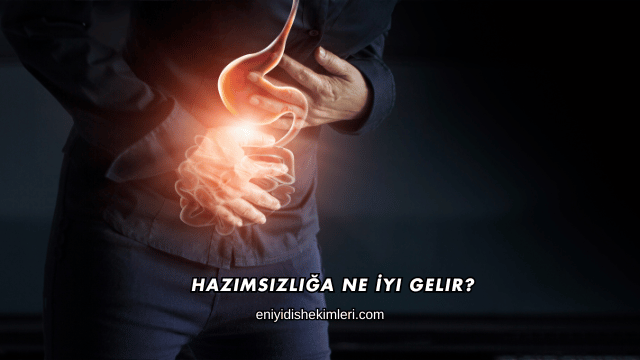 Hazımsızlığa Ne İyi Gelir?