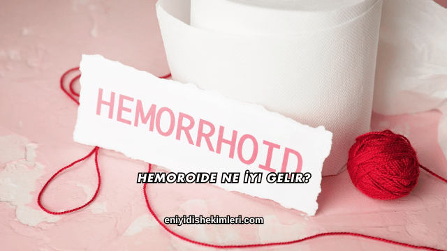 Hemoroide Ne İyi Gelir?