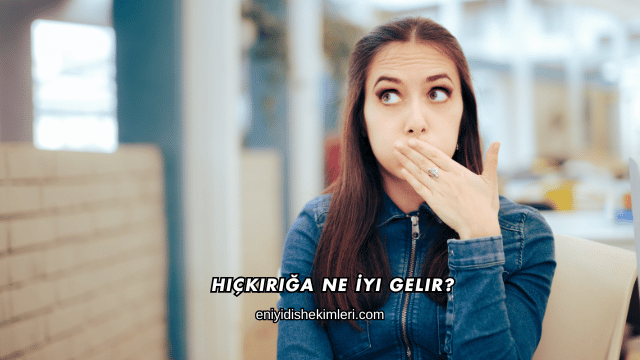 Hıçkırığa Ne İyi Gelir?