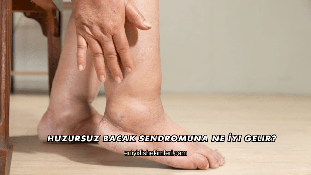 Huzursuz Bacak Sendromuna Ne İyi Gelir?