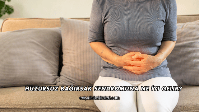 Huzursuz Bağırsak Sendromuna Ne İyi Gelir?