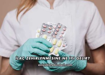 İlaç Zehirlenmesine Ne İyi Gelir?