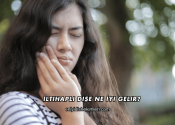 İltihaplı Dişe Ne İyi Gelir?