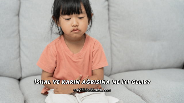 İshal ve Karın Ağrısına Ne İyi Gelir?