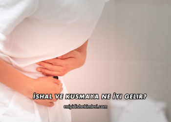 İshal ve Kusmaya Ne İyi Gelir?