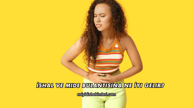 İshal ve Mide Bulantısına Ne İyi Gelir?