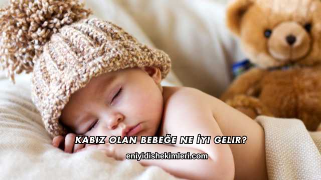 Kabız Olan Bebeğe Ne İyi Gelir?