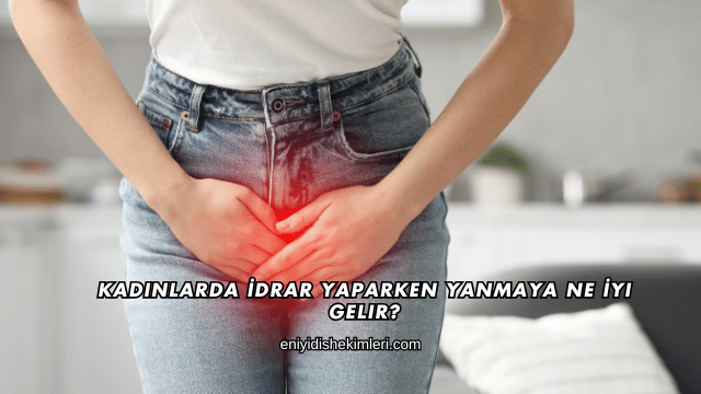 Kadınlarda İdrar Yaparken Yanmaya Ne İyi Gelir?