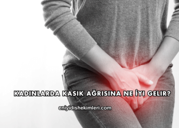 Kadınlarda Kasık Ağrısına Ne İyi Gelir?