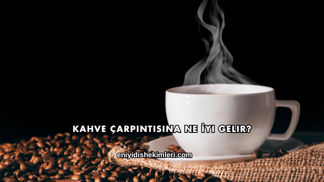 Kahve Çarpıntısına Ne İyi Gelir?