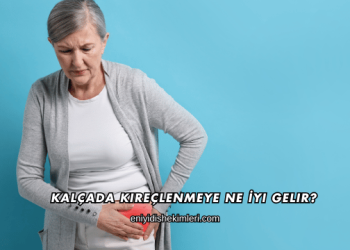 Kalçada Kireçlenmeye Ne İyi Gelir?