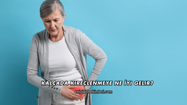 Kalçada Kireçlenmeye Ne İyi Gelir?