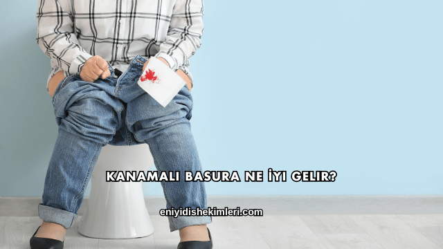 Kanamalı Basura Ne İyi Gelir?