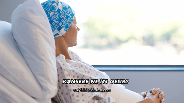 Kansere Ne İyi Gelir?